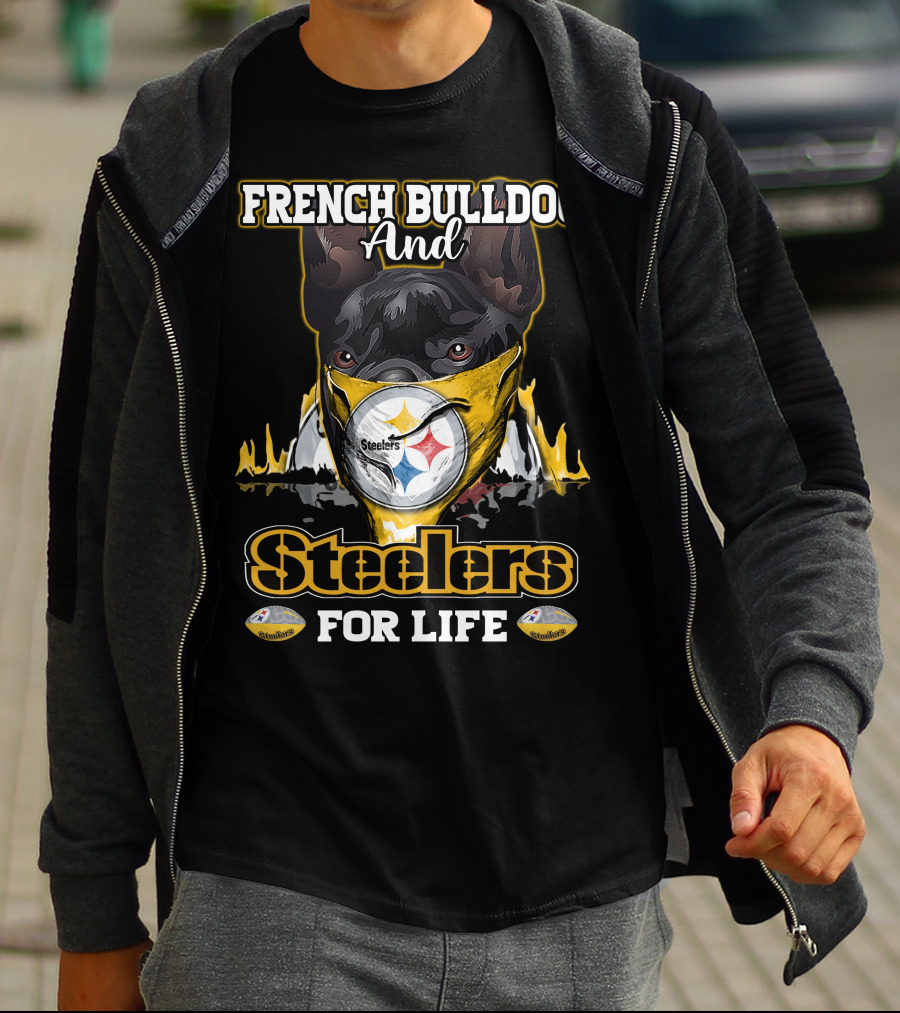 French Bulldog And Steelers For Life T-Shirt