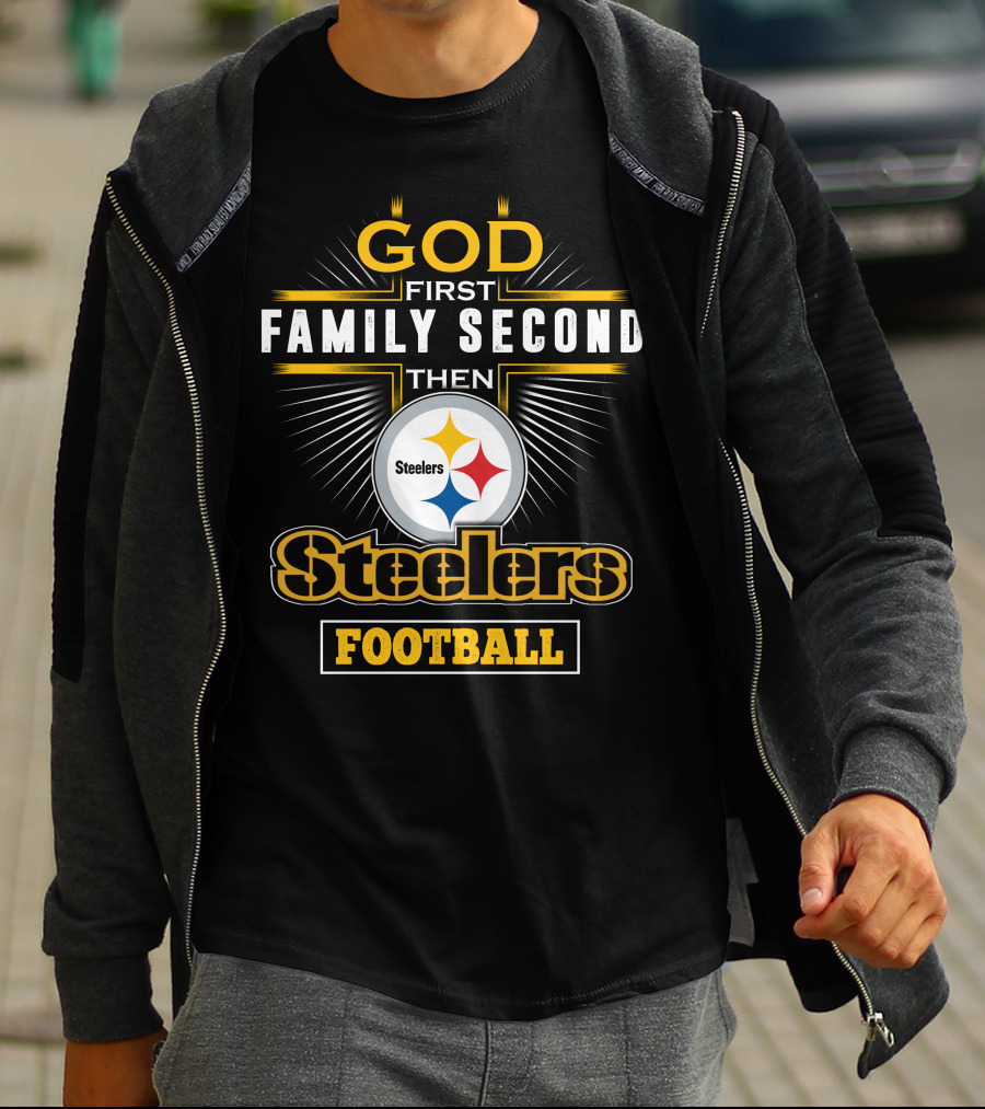 God First Family Second Then Steelers Football T-Shirt