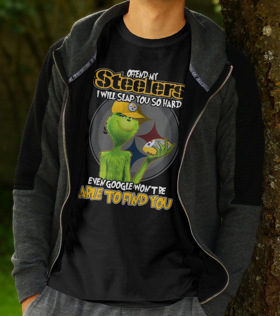 Offend My Steelers Grinch V2 I Will Slap You So Hard Even Google Won't Be Able To Find You T-Shirt