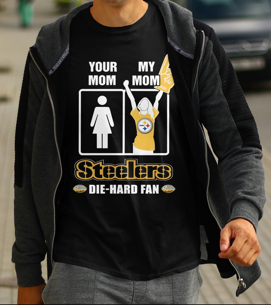 Your Mom My Mom Steelers Die-Hard Fan T-Shirt