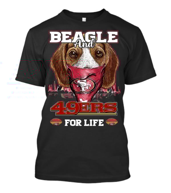 Beagle And 49ers For Life SF T-Shirt