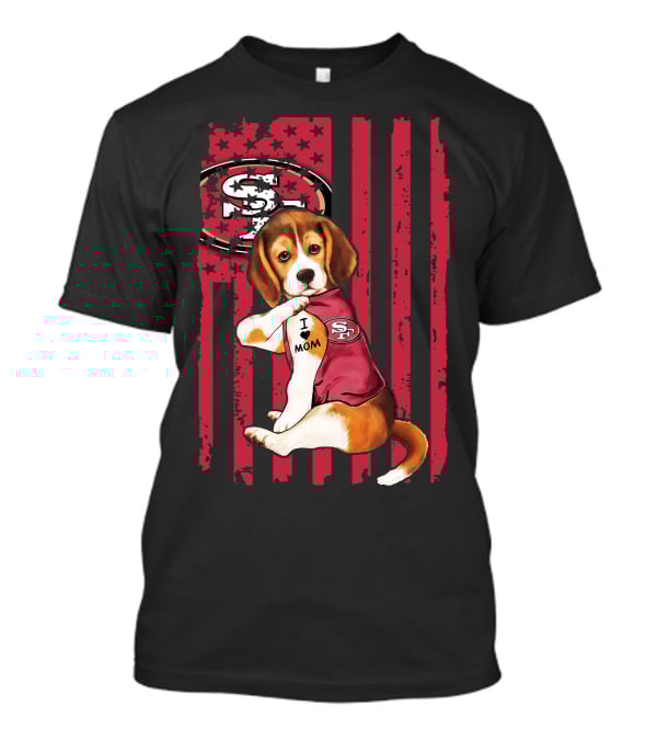 Beagle Wearing San Francisco 49ers Shirt With I Love Mom Tattoo And Stars And Stripes Background T-Shirt