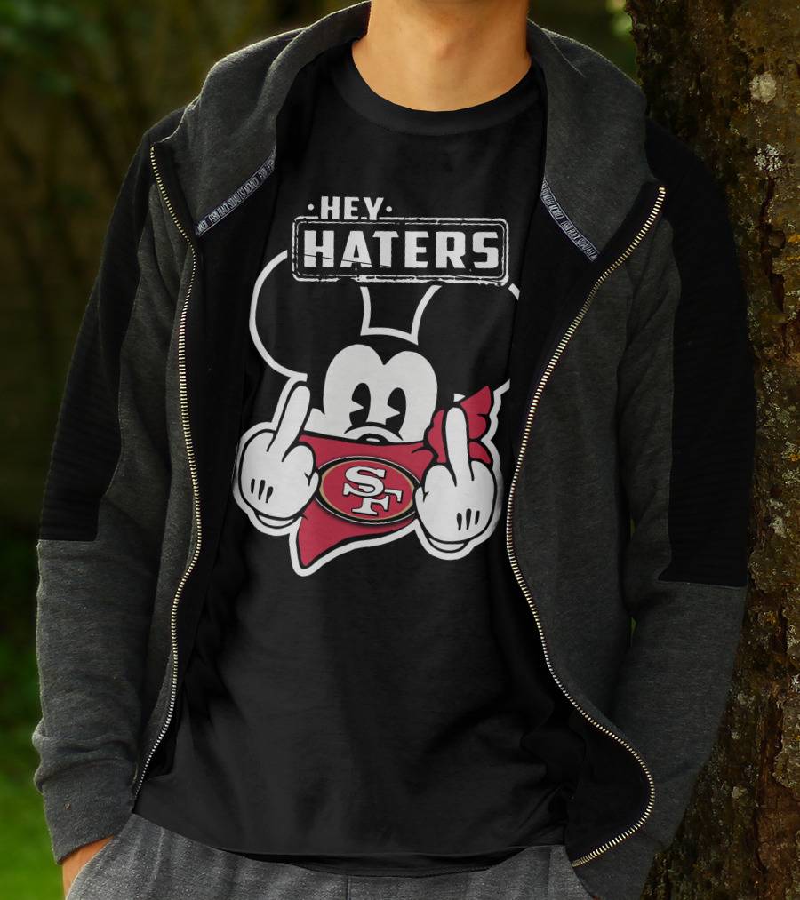 Hey Haters Mickey Mouse San Francisco 49ers T-Shirt