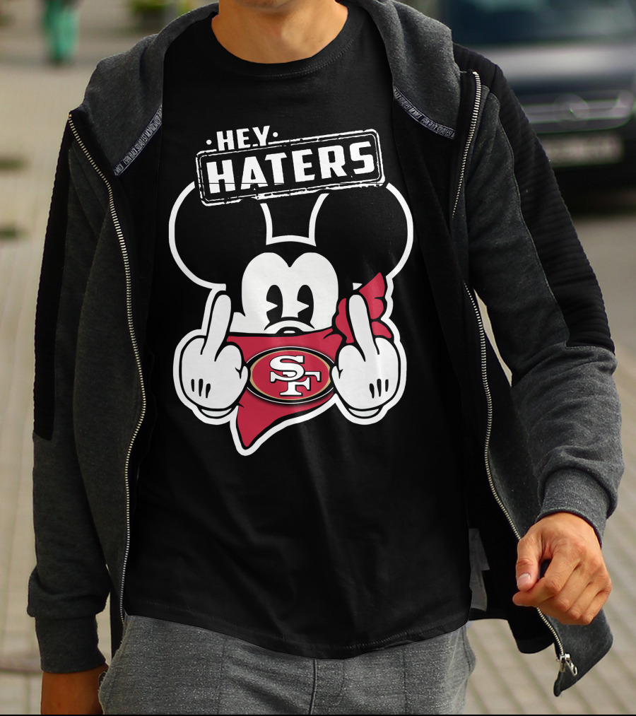 Hey Haters Mickey Mouse San Francisco 49ers T-Shirt