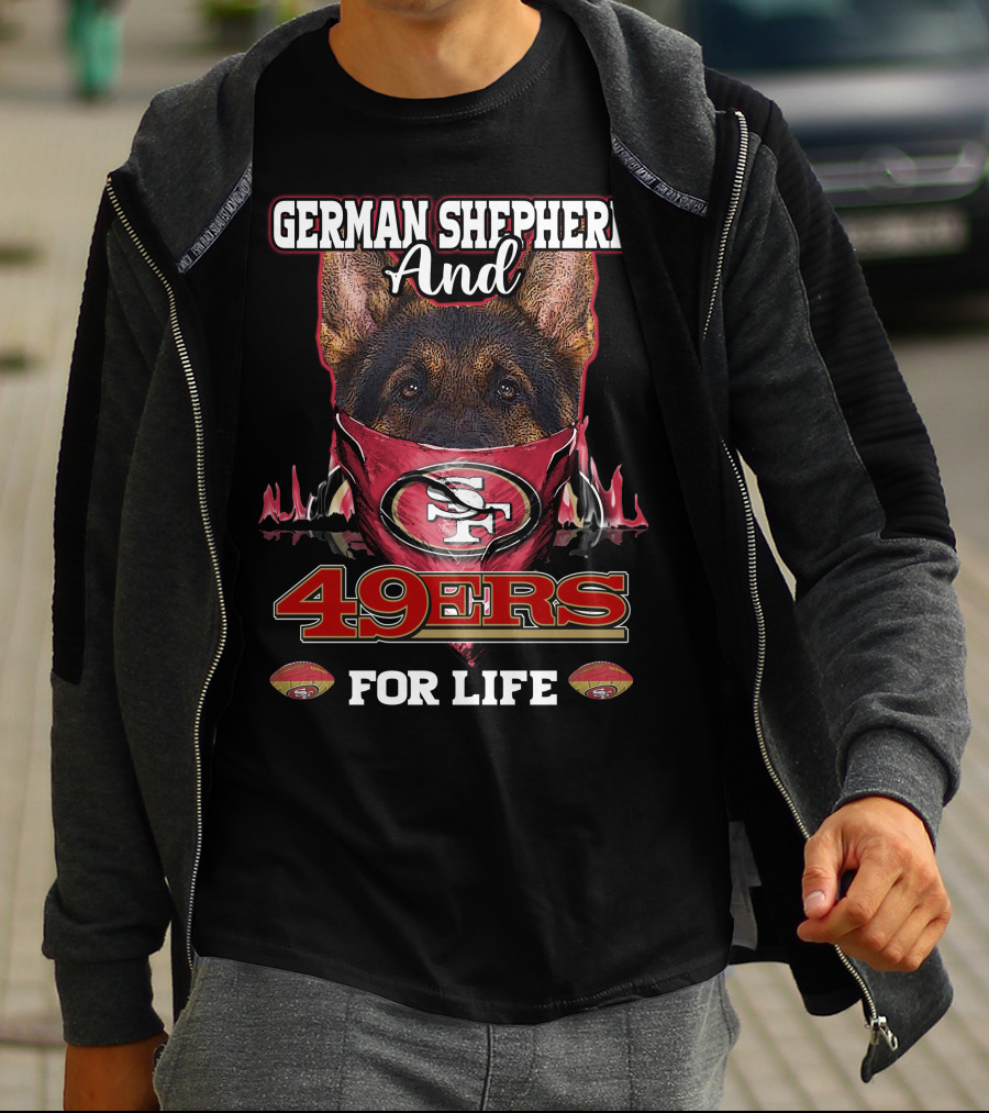 German Shepherd And 49ers For Life T-Shirt