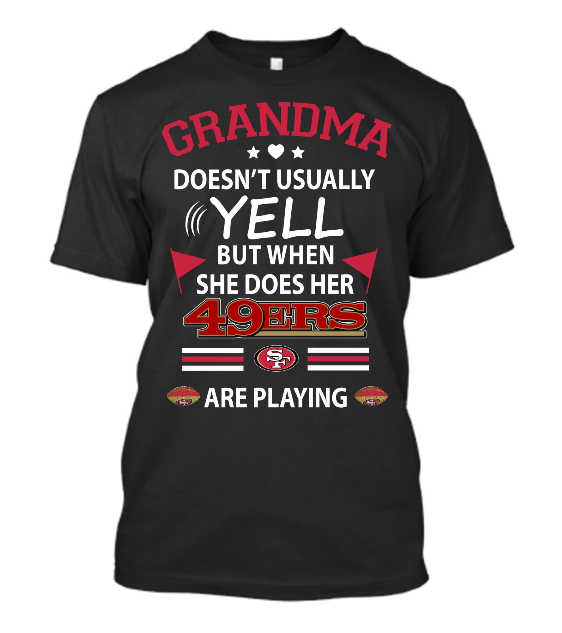 Grandma Doesn't Usually Yell But When She Does Her 49ers Are Playing Football T-Shirt