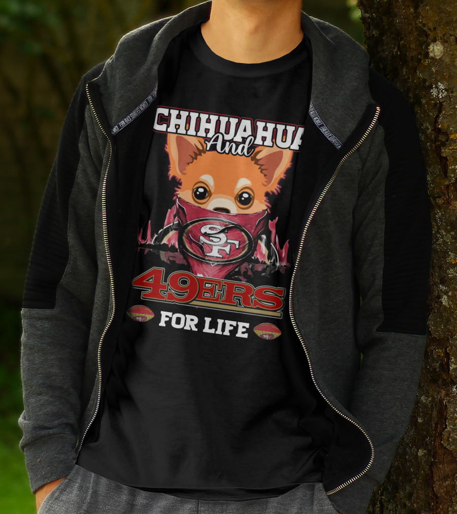 Chihuahua And 49ers For Life T-Shirt