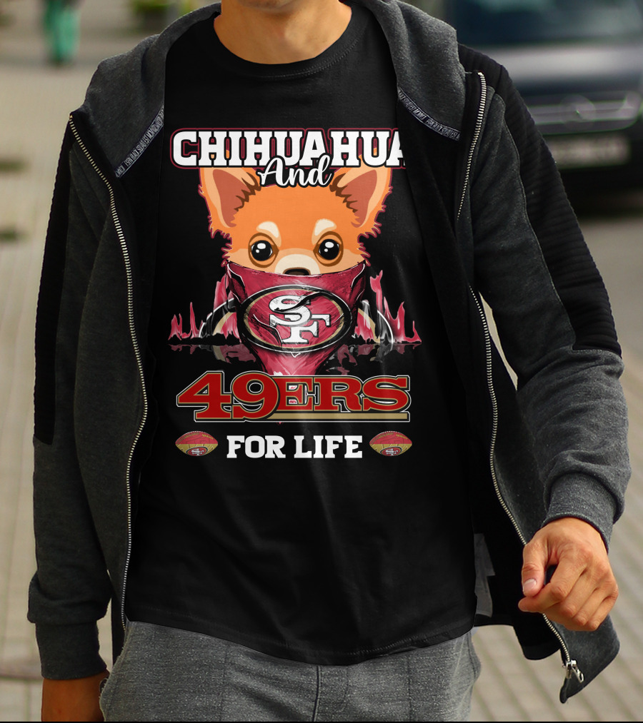 Chihuahua And 49ers For Life T-Shirt