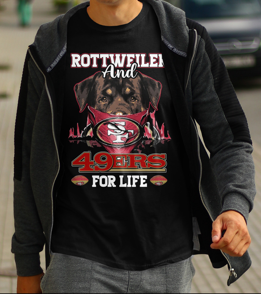 Rottweiler And 49ers For Life T-Shirt