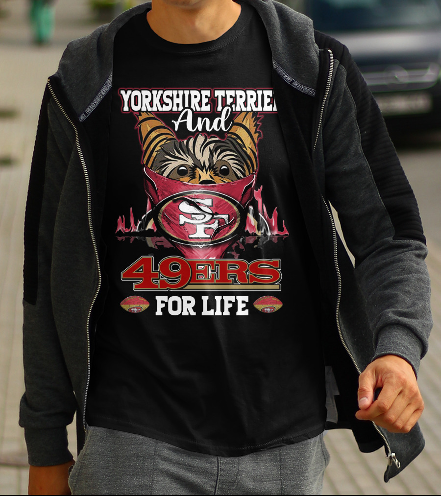 Yorkshire Terrier And San Francisco 49ers 49ers For Life T-Shirt
