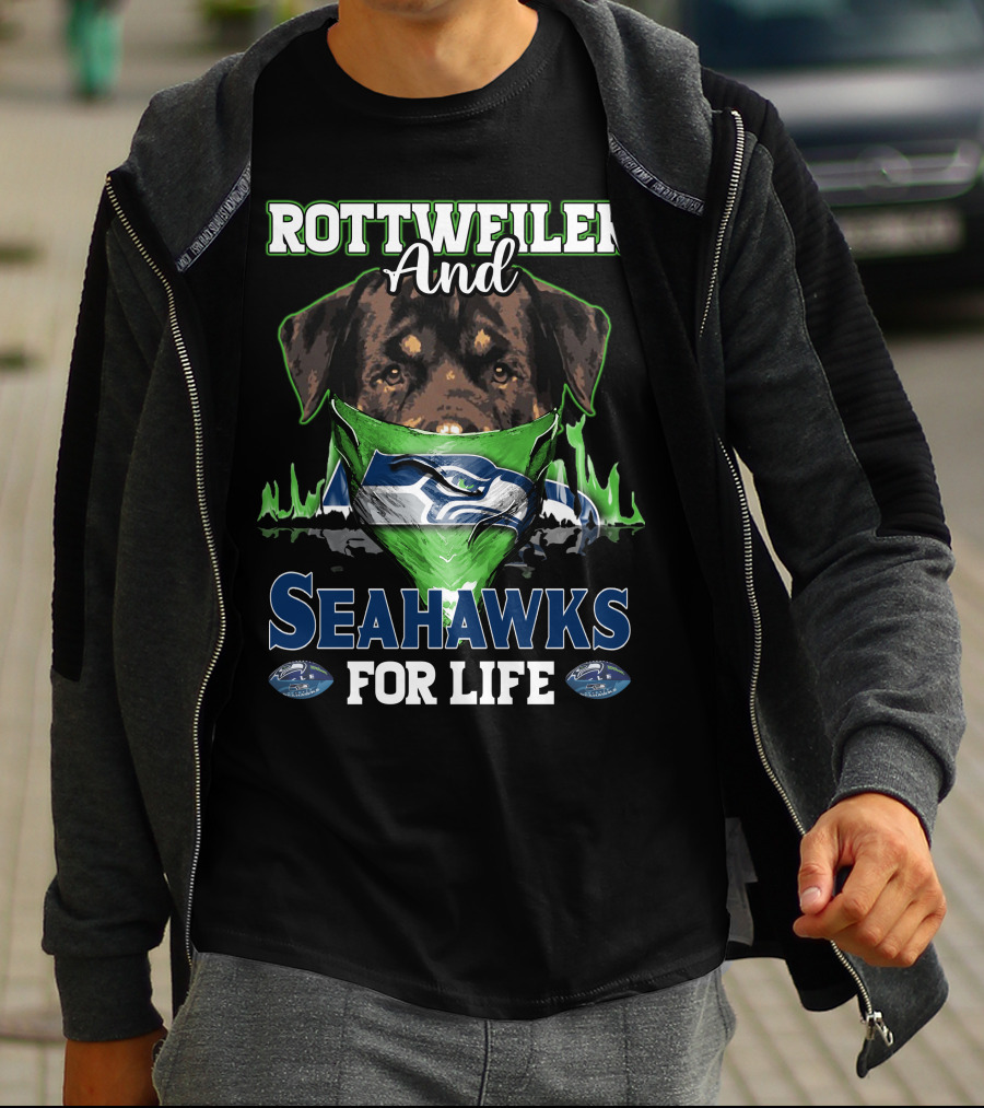 Rottweiler And Seattle Seahawks For Life T-Shirt