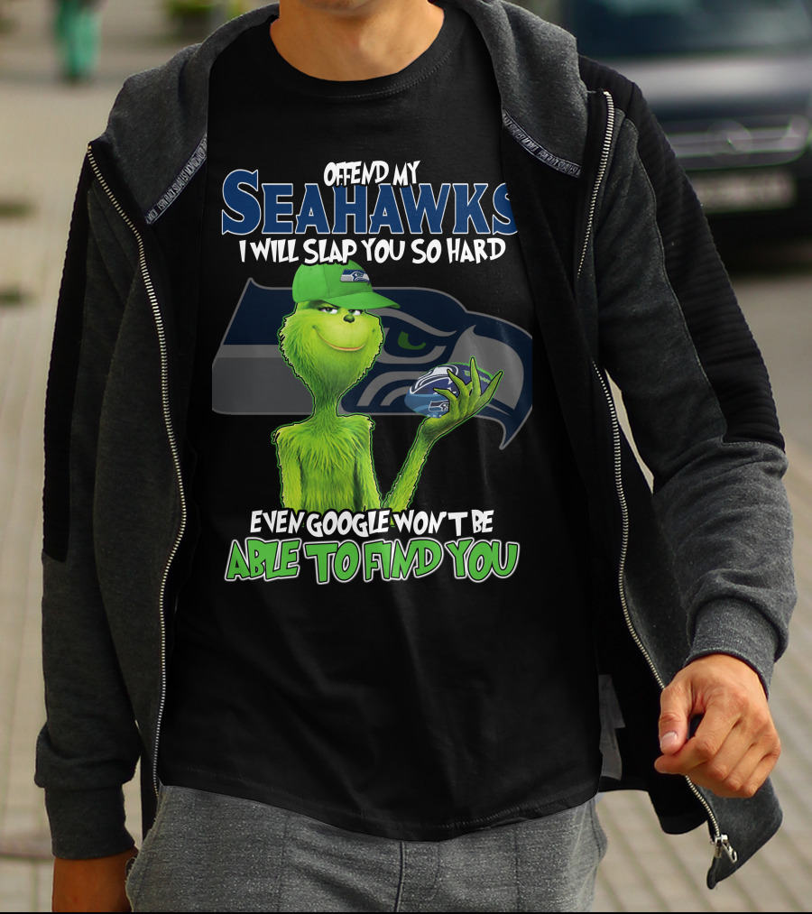 Offend My Seahawks I Will Slap You So Hard Even Google Won’t Be Able To Find You Grinch V2 Seattle Seahawks T-Shirt