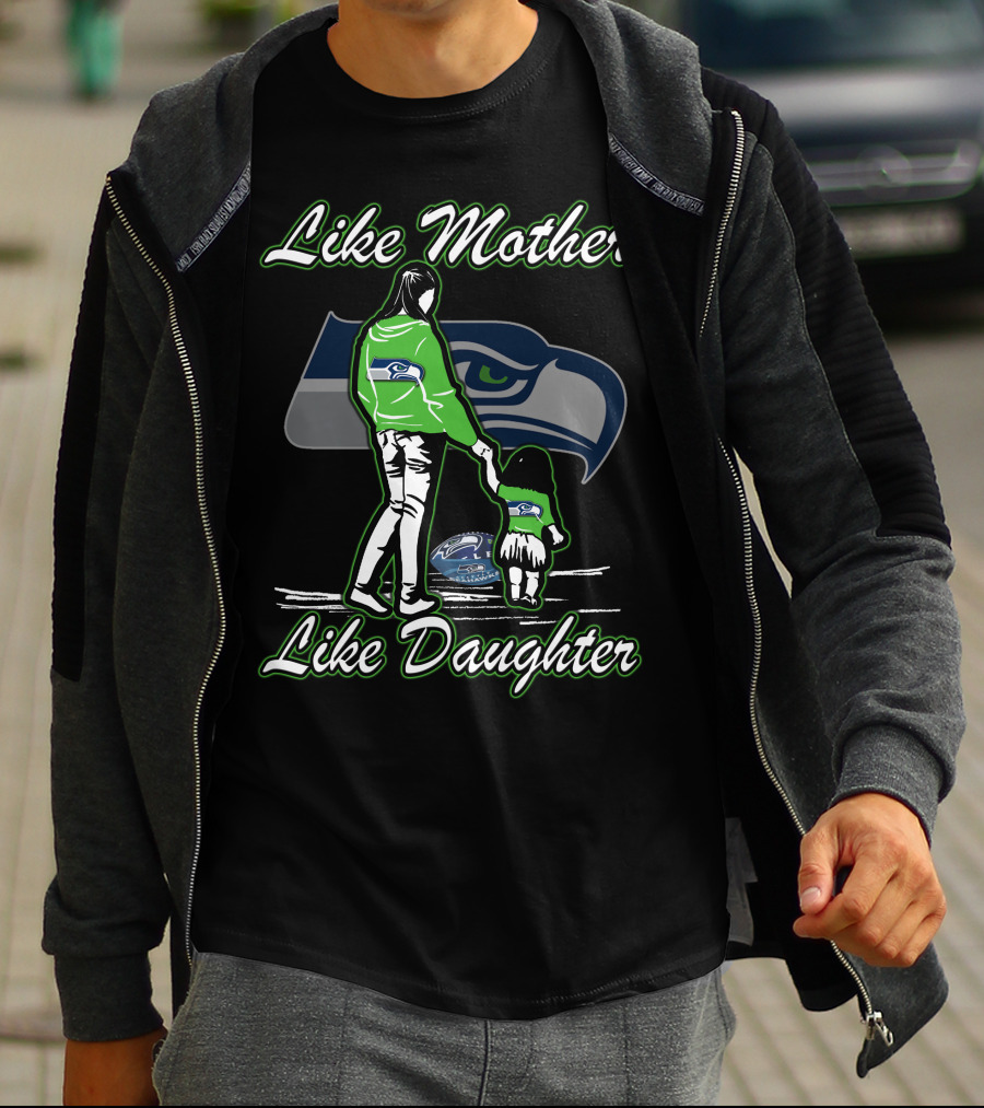 Like Mother Like Daughter Seattle Seahawks T-Shirt