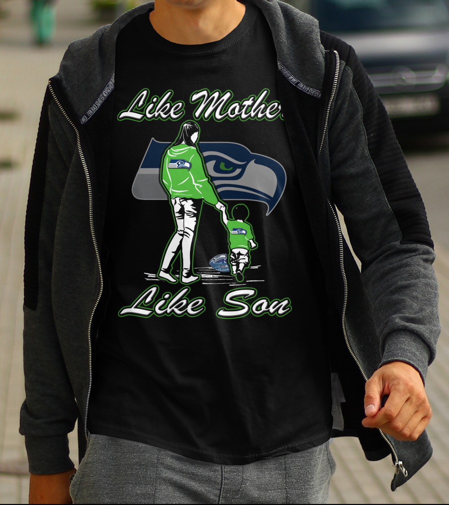 Like Mother Like Son Seattle Seahawks T-Shirt