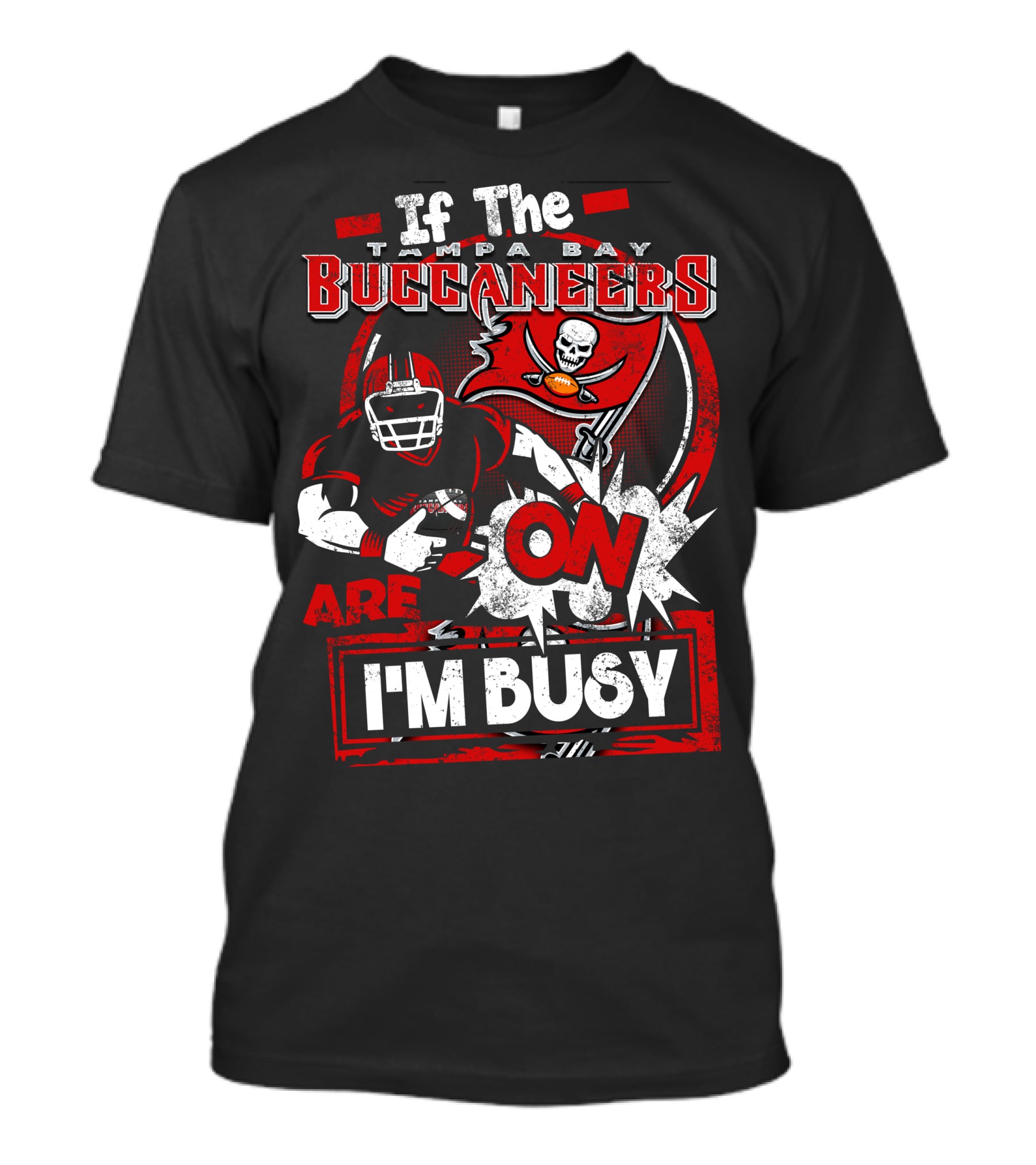 If The Tampa Bay Buccaneers Are On I'm Busy T-Shirt