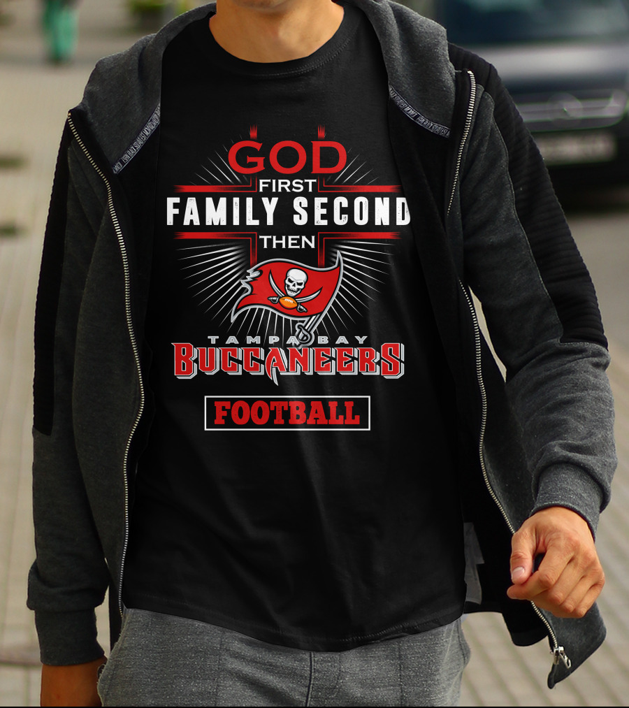 God First Family Second Then Tampa Bay Buccaneers Football T-Shirt