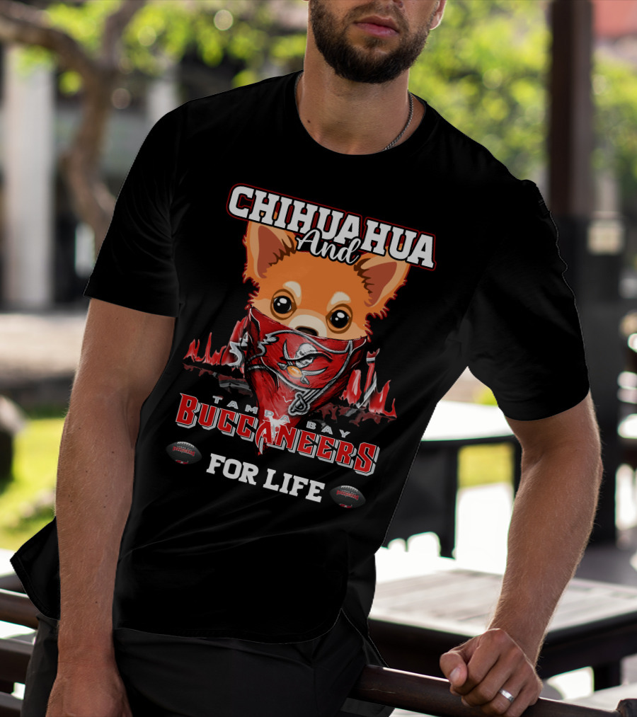CHIHUAHUA AND TAMPA BAY BUCCANEERS FOR LIFE T-Shirt