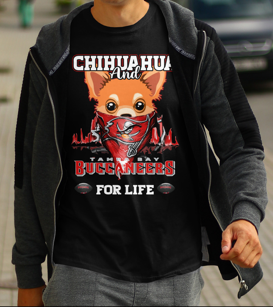 CHIHUAHUA AND TAMPA BAY BUCCANEERS FOR LIFE T-Shirt