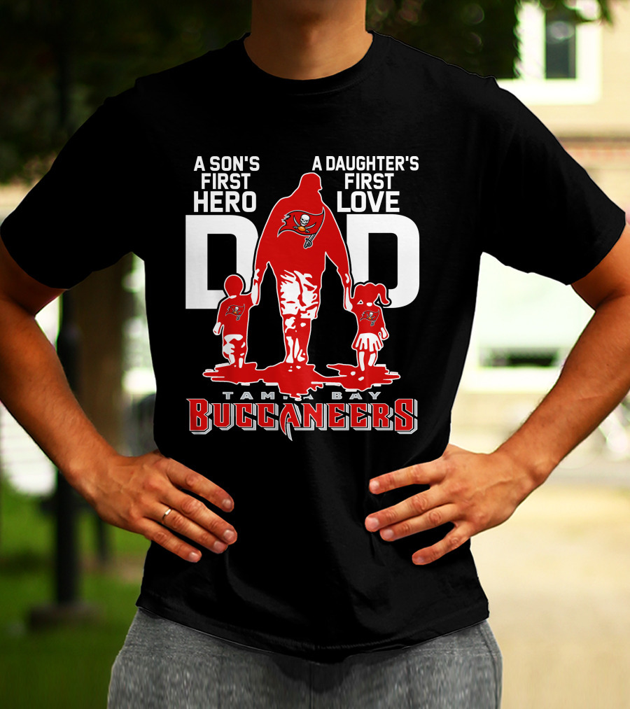 A Son's First Hero A Daughter's First Love Dad Tampa Bay Buccaneers T-Shirt