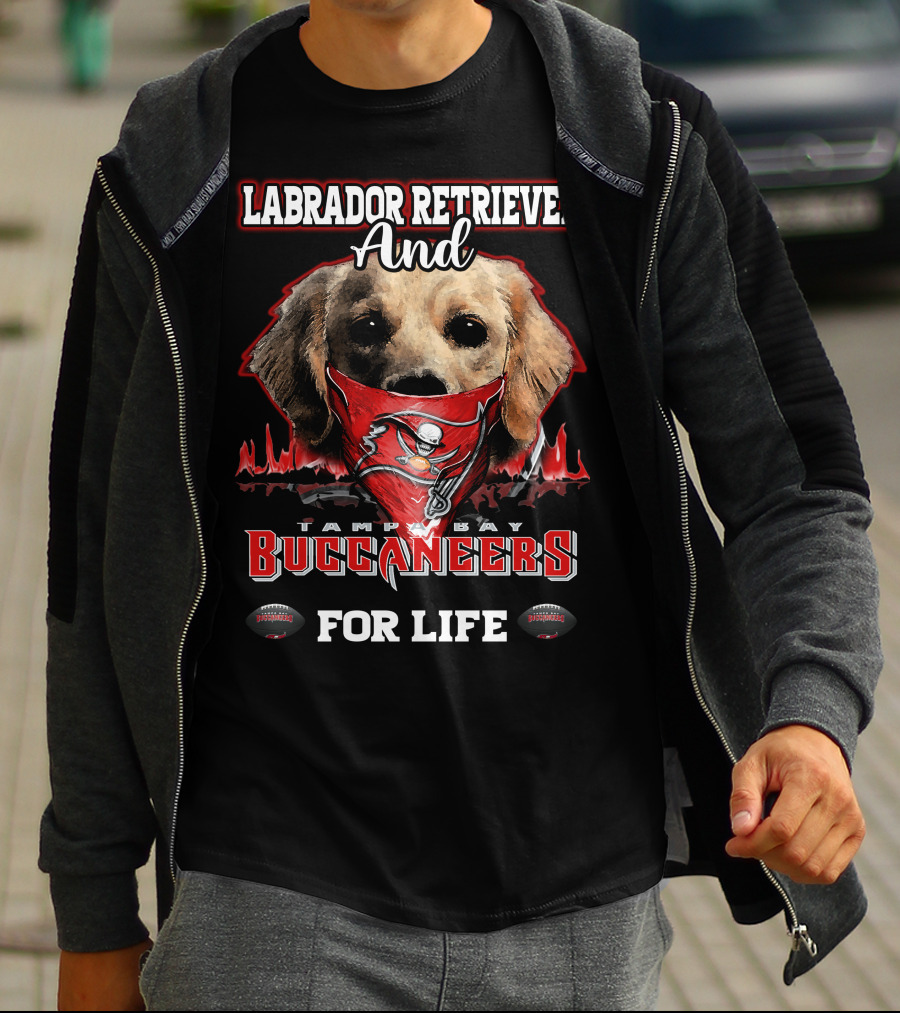 Labrador Retriever And Tampa Bay Buccaneers For Life T-Shirt