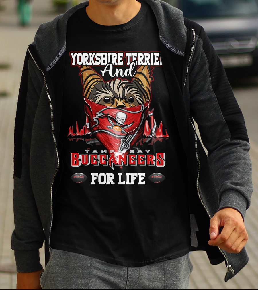 Yorkshire Terrier And Tampa Bay Buccaneers For Life T-Shirt