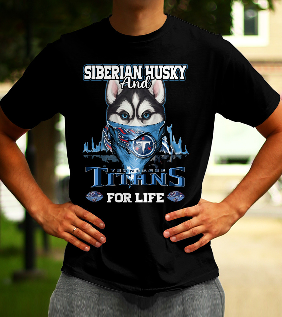Siberian Husky And Tennessee Titans For Life T-Shirt