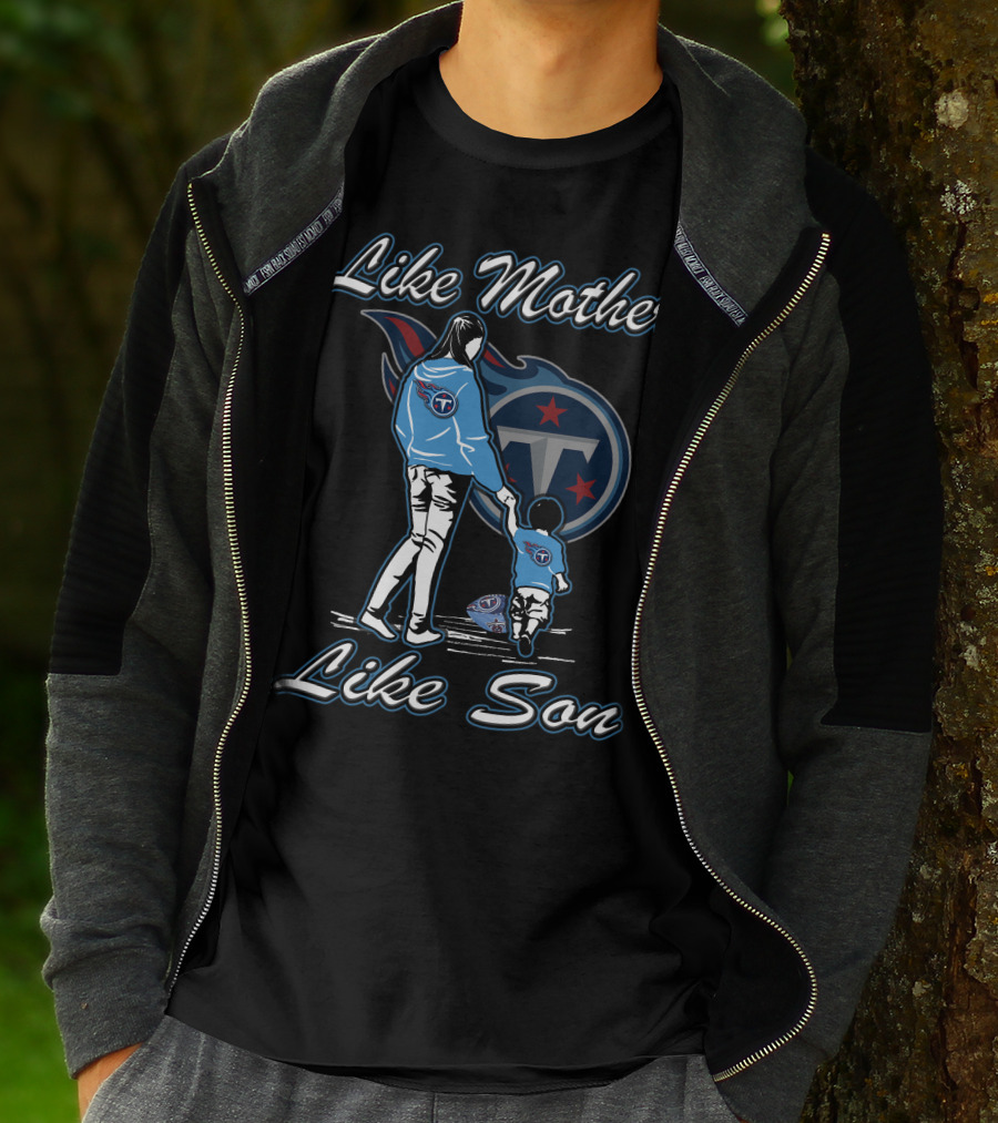Like Mother Like Son Tennessee Titans T-Shirt