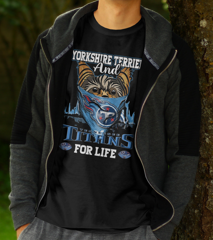 Yorkshire Terrier And Tennessee Titans For Life T-Shirt