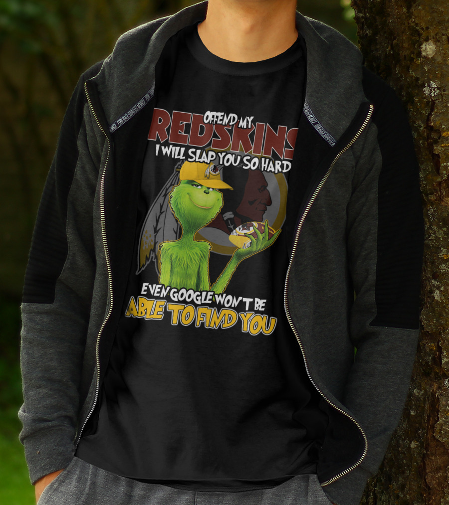 Grinch V2 Offend My Redskins I Will Slap You So Hard Even Google Won't Be Able To Find You Washington Redskins T-Shirt