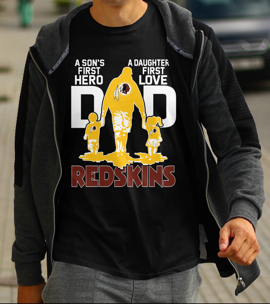Son's First Hero Daughter's First Love Dad Redskins T-Shirt
