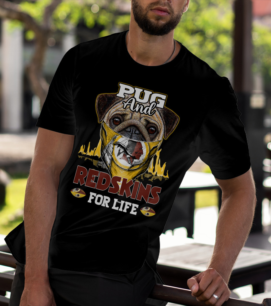Pug And Redskins For Life T-Shirt
