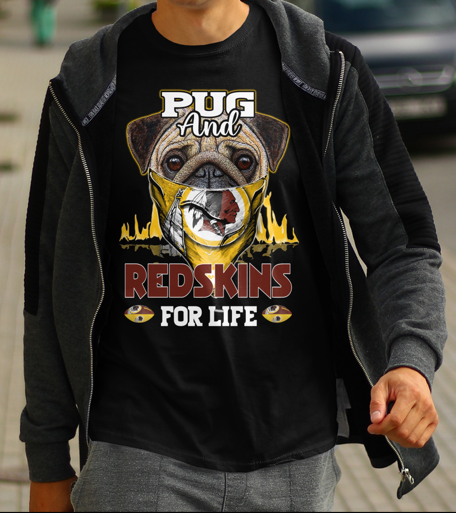Pug And Redskins For Life T-Shirt