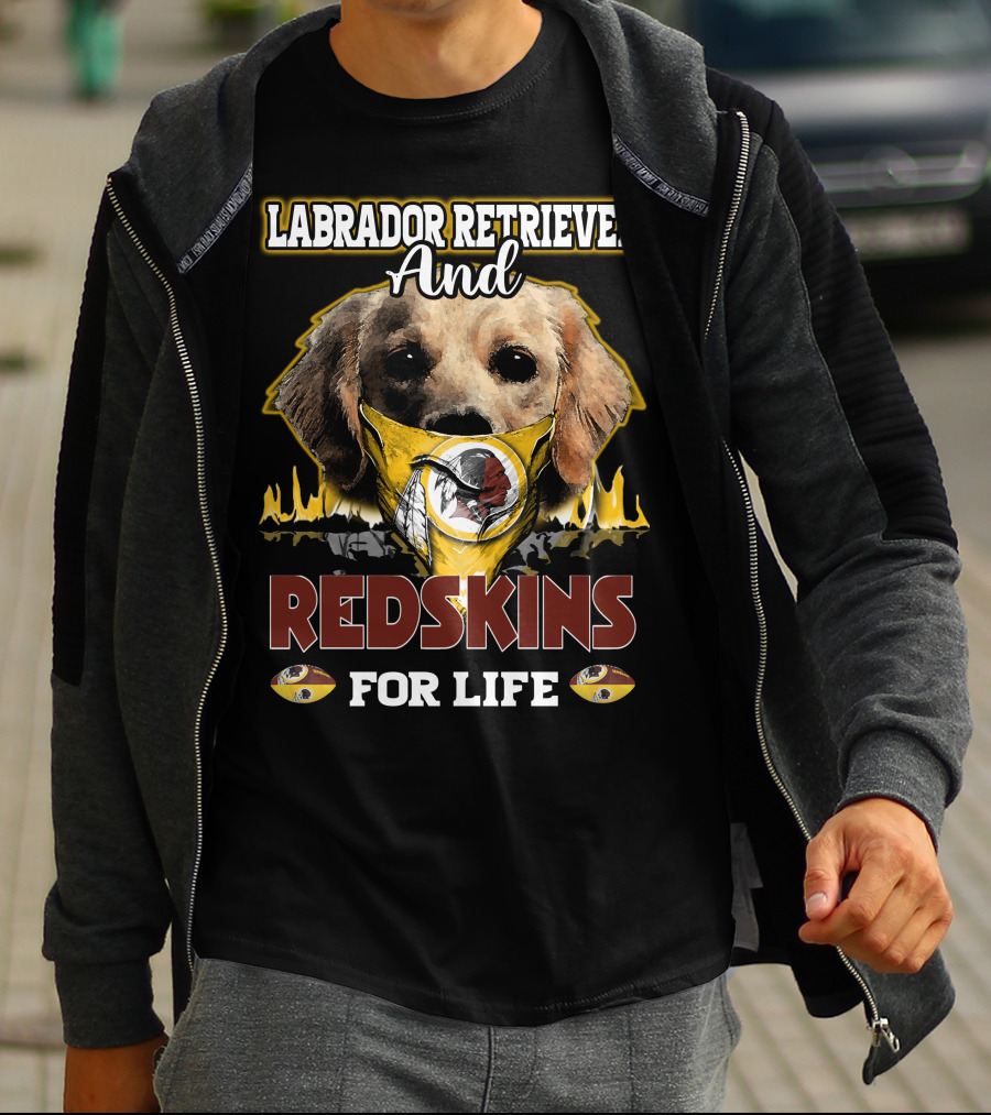 Labrador Retriever And Redskins For Life T-Shirt
