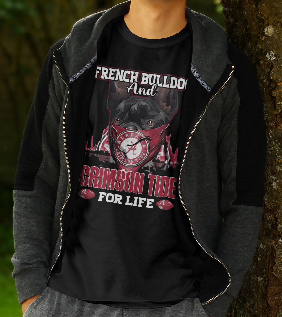 French Bulldog And Alabama Crimson Tide For Life T-Shirt