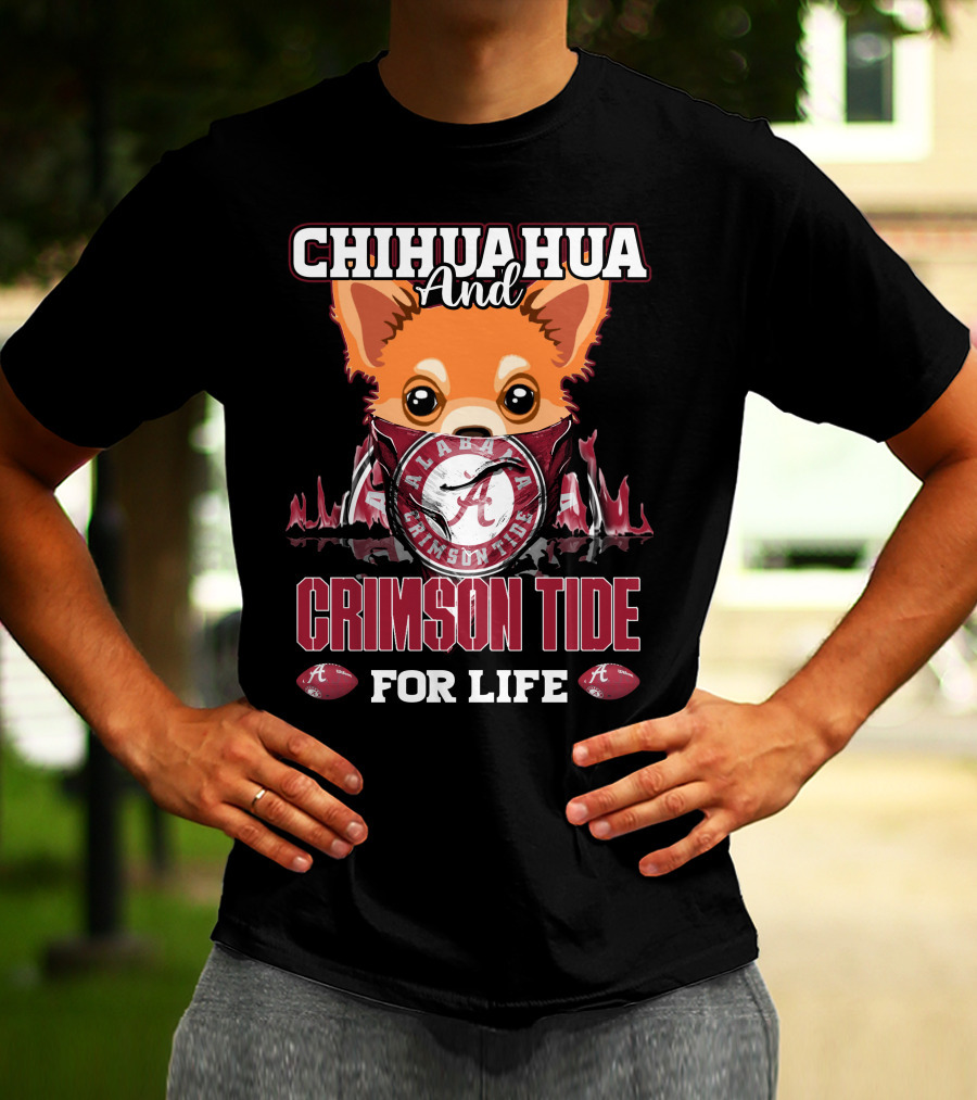 Chihuahua And Alabama Crimson Tide For Life T-Shirt