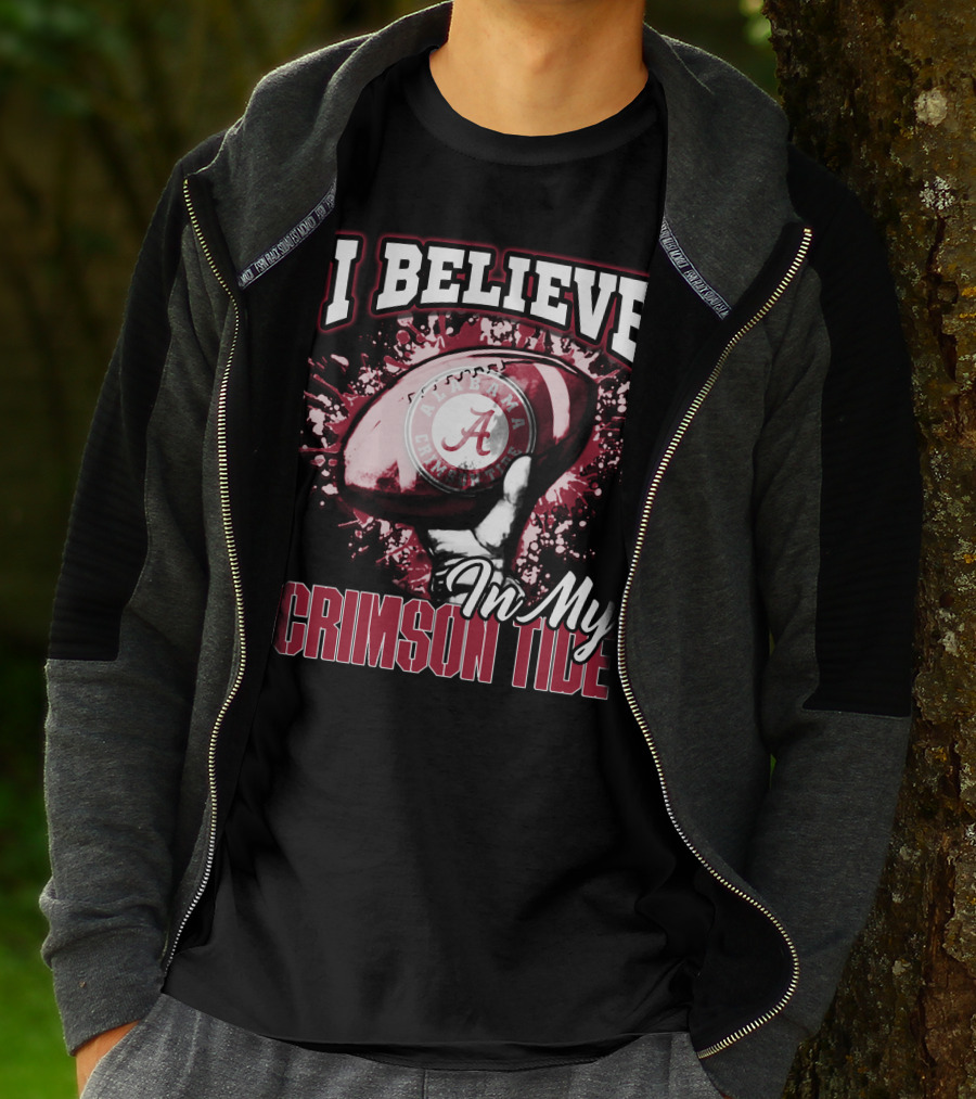 I Believe In My Alabama Crimson Tide T-Shirt