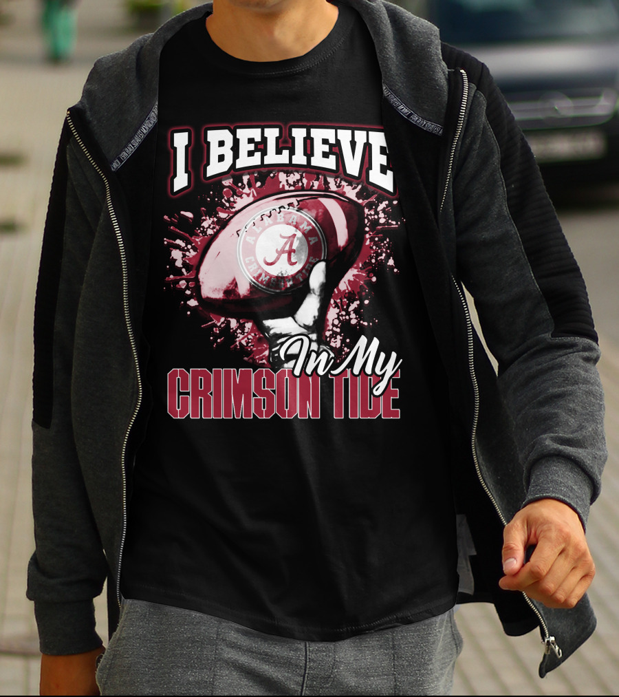 I Believe In My Alabama Crimson Tide T-Shirt