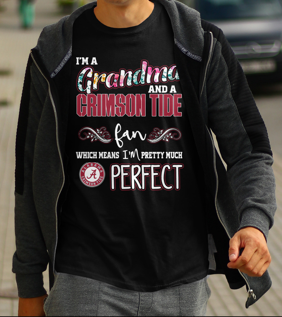 I'm A Grandma And A Crimson Tide Fan Alabama Crimson Tide Perfect T-Shirt