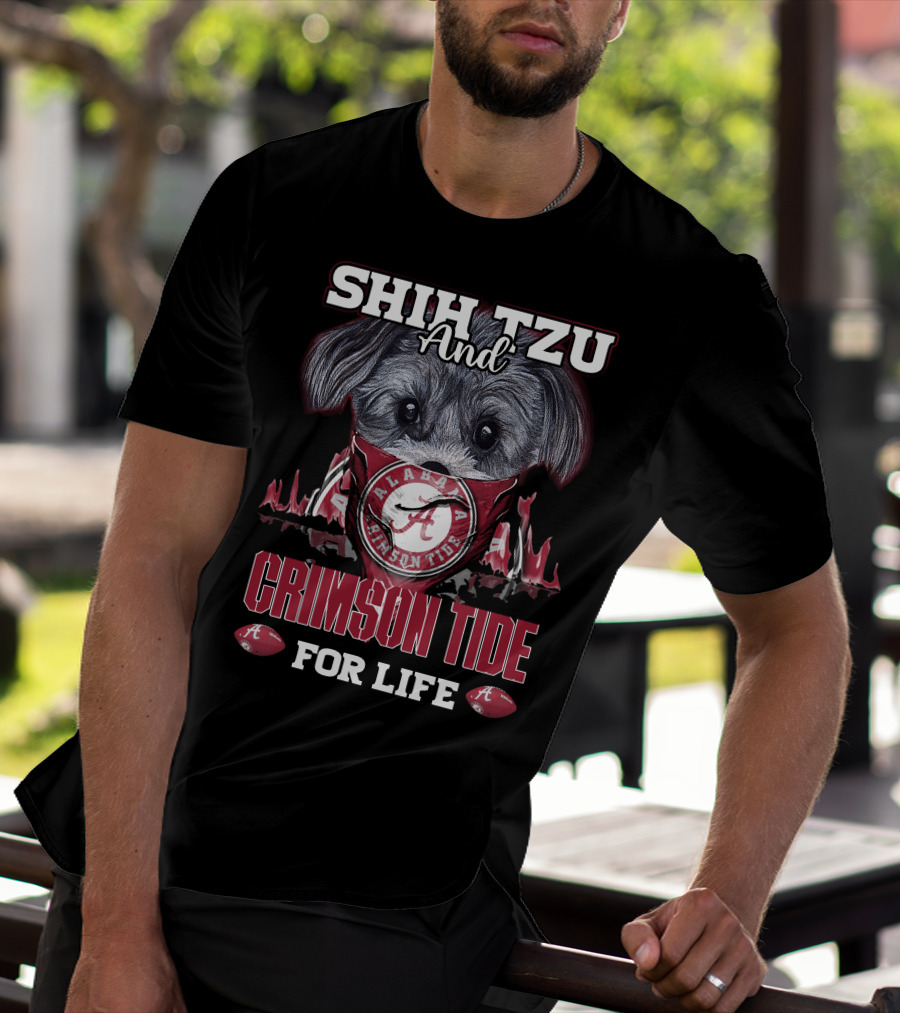Shih Tzu And Alabama Crimson Tide For Life T-Shirt