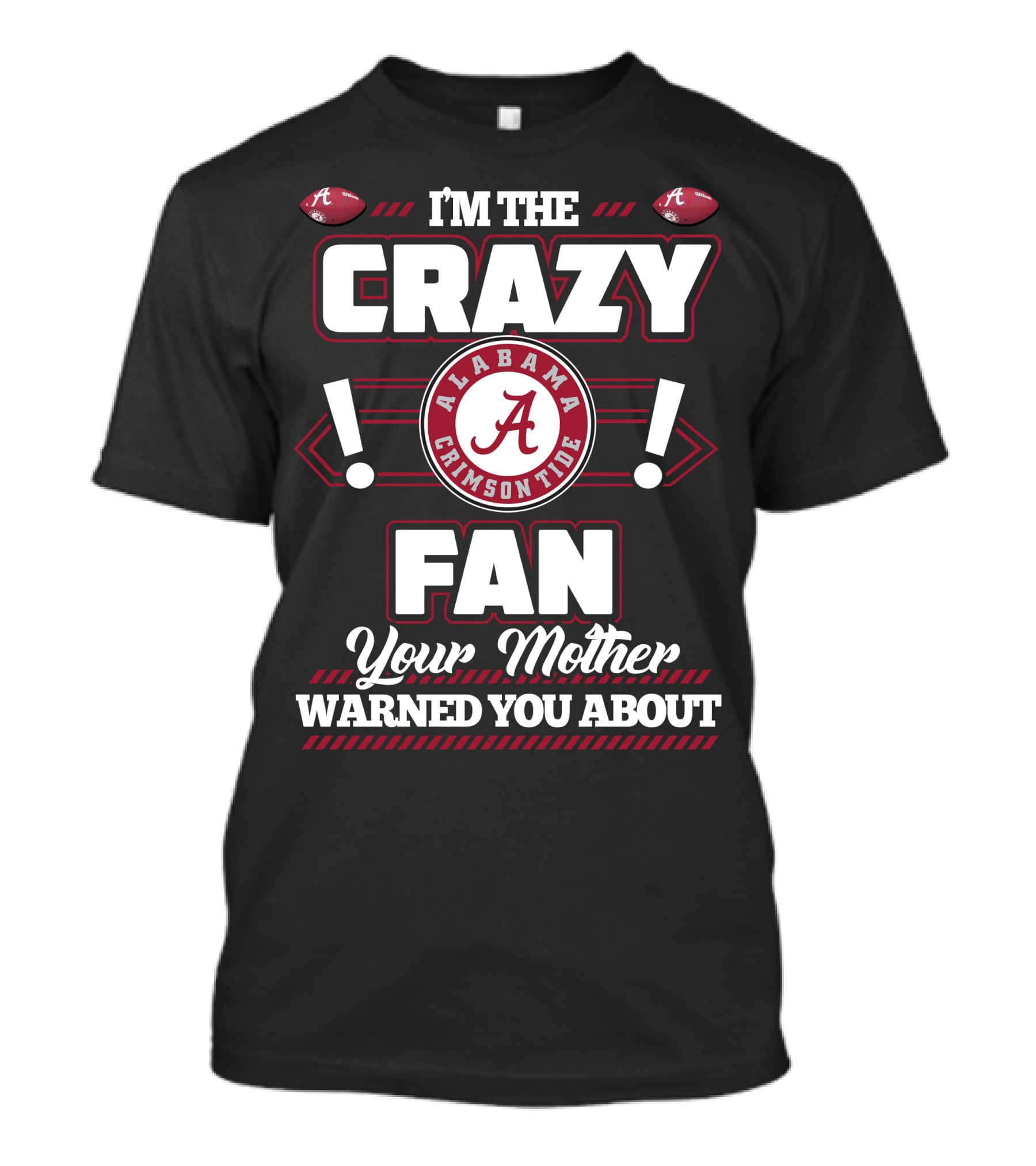 I'm The Crazy Fan Your Mother Warned You About Alabama Crimson Tide T-Shirt
