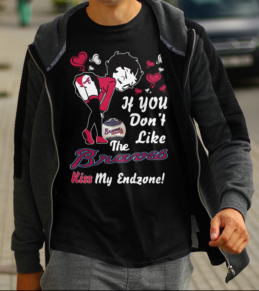 Betty Boop Atlanta Braves If You Don't Like The Braves Kiss My Endzone T-Shirt