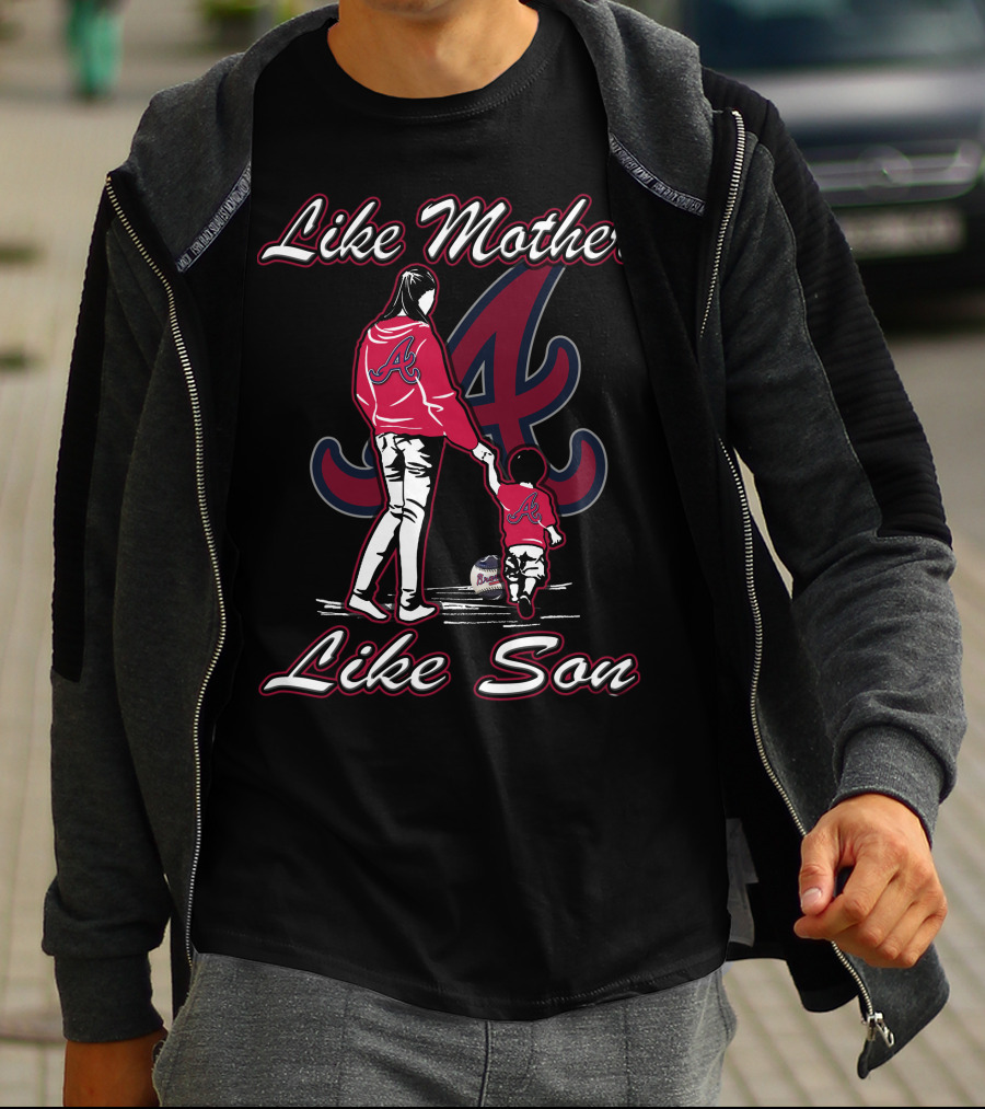 Like Mother Like Son Atlanta Braves T-Shirt