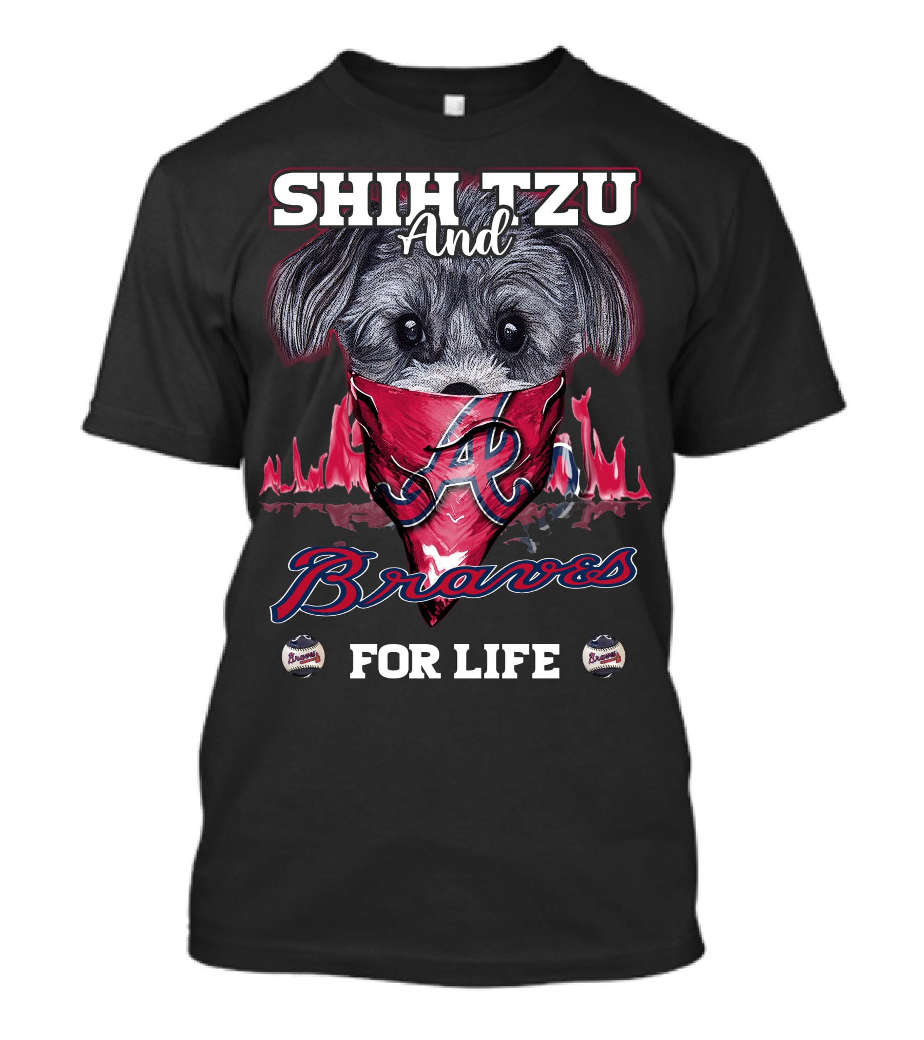 SHIH TZU AND BRAVES FOR LIFE T-Shirt