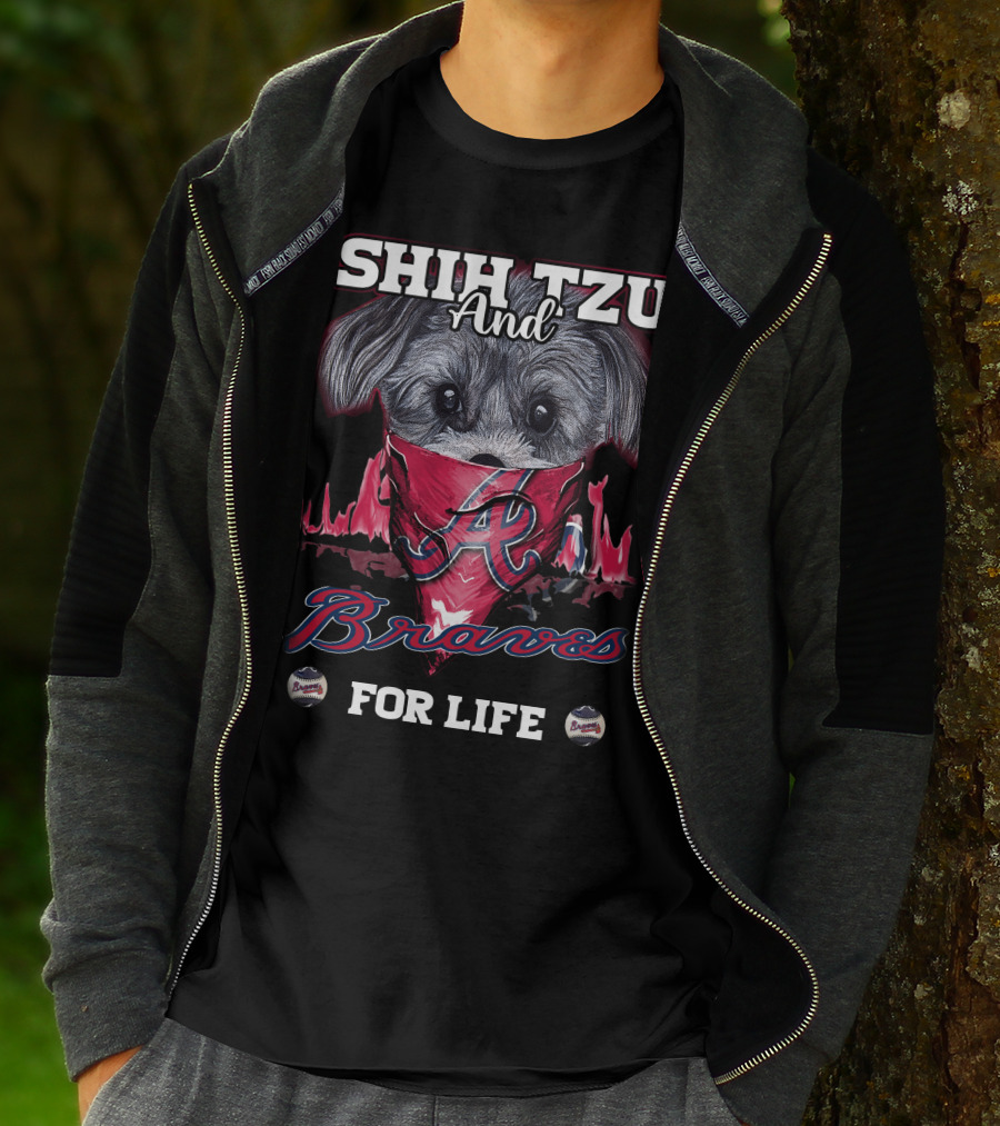 SHIH TZU AND BRAVES FOR LIFE T-Shirt