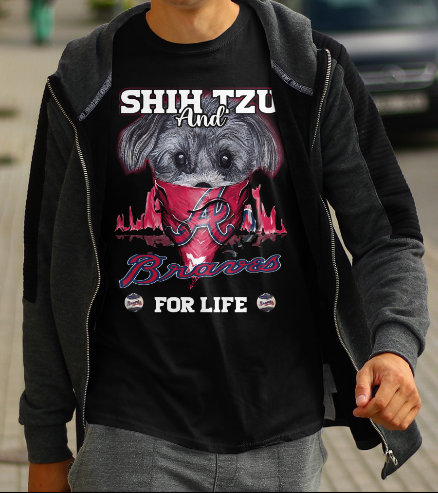 SHIH TZU AND BRAVES FOR LIFE T-Shirt