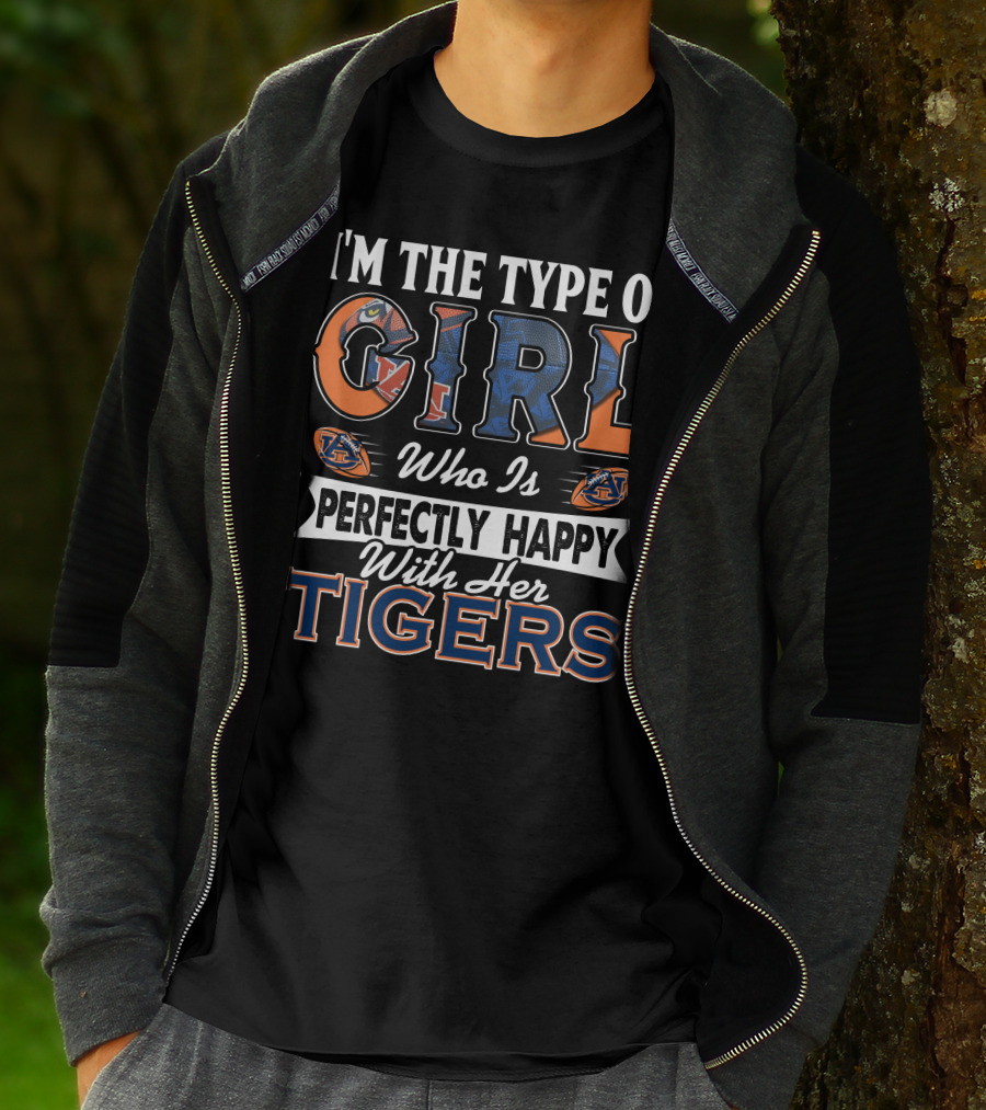 I'm The Type Of Girl Who Is Perfectly Happy With Her Auburn Tigers T-Shirt