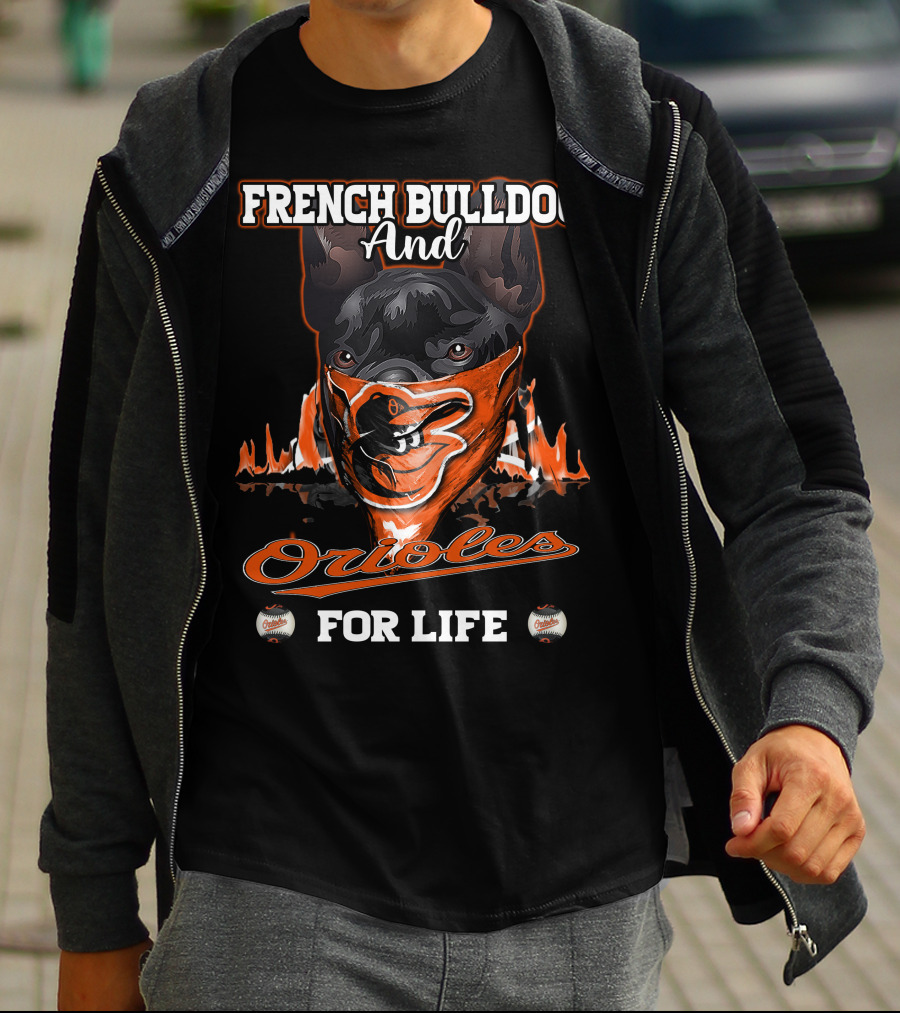 French Bulldog And Orioles For Life T-Shirt