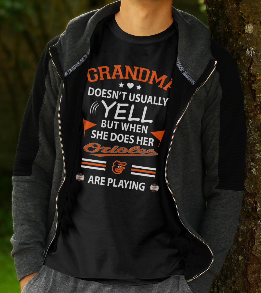 Grandma Doesn't Usually Yell But When She Does Her Orioles Are Playing T-Shirt