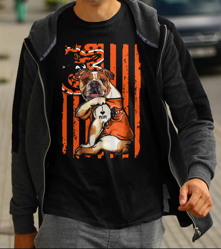 Baltimore Orioles Bulldog I Love Mom T-Shirt