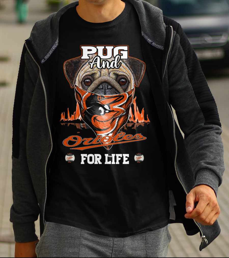 Pug And Orioles For Life T-Shirt